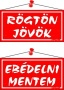 Információs tábla, 20x10,5 cm, kétoldalas, 'Rögtön jövök/Ebédelni mentem', piros