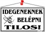 Információs tábla, 22,5x12,5 cm, 'Idegeneknek belépni tilos!', fehér