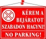Információs tábla, 35x25 cm, 'Kérem a bejáratot szabadon hagyni!', piros