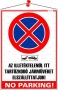 Információs tábla, 35x25 cm, 'Az illetéktelenül itt tartózkodó járműveket elszállíttatjuk! No parking!'